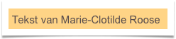 Tekst van Marie-Clotilde Roose